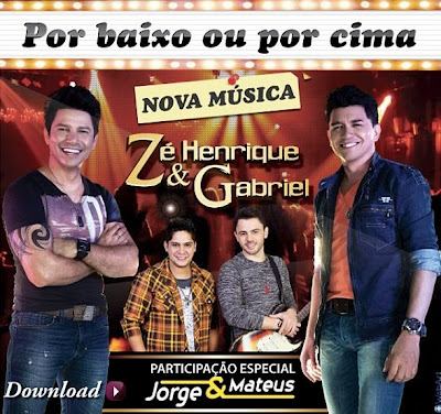 Baixar/download Por baixo ou por cima - Zé Henrique e Gabriel e Jorge e Mateus